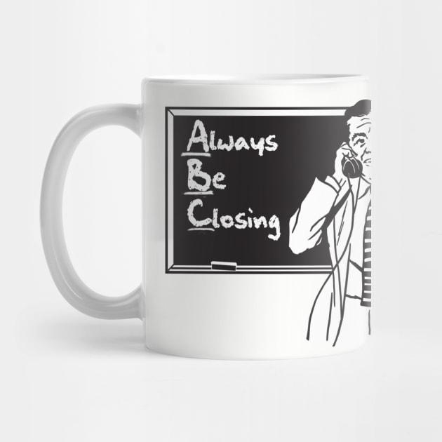 Always Be Closing by Clutch Tees